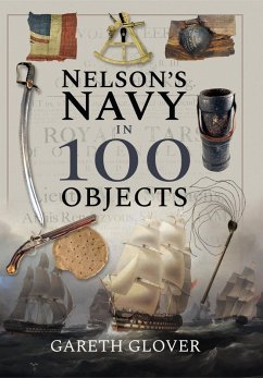 Nelson's Navy in 100 Objects (eBook, PDF) - Gareth Glover, Glover