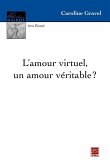 L'amour virtuel, un amour véritable ? (eBook, PDF) L'amour virtuel, un amour véritable ? (eBook, PDF)