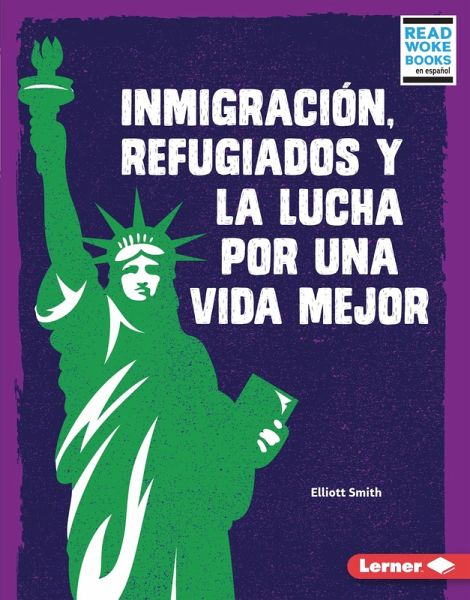 Inmigración, refugiados y la lucha por una vida mejor (Immigration, Refugees, and the Fight for a Better Life) (eBook, ePUB) Inmigración, refugiados y la lucha por una vida mejor (Immigration, Refugees, and the Fight for a Better Life) (eBook, ePUB)