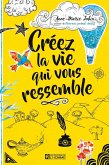 Créez la vie qui vous ressemble (eBook, ePUB) Créez la vie qui vous ressemble (eBook, ePUB)