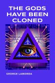 The Gods Have Been Cloned (eBook, ePUB) The Gods Have Been Cloned (eBook, ePUB)