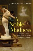 A Noble Madness (eBook, ePUB) A Noble Madness (eBook, ePUB)