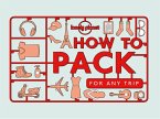 How to Pack for Any Trip (eBook, ePUB)