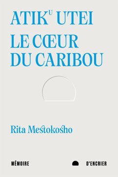 Cover Atiku utei. Le coeur du caribou (eBook, ePUB)
