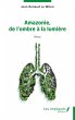 Amazonie, de l'ombre a la lumiere... - Bild 1