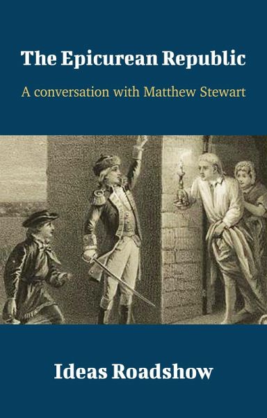 Epicurean Republic - A Conversation with Matthew Stewart (eBook, ePUB) Epicurean Republic - A Conversation with Matthew Stewart (eBook, ePUB)