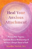 Heal Your Anxious Attachment (eBook, ePUB) Heal Your Anxious Attachment (eBook, ePUB)