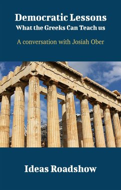 Democratic Lessons: What the Greeks Can Teach Us - A Conversation with Josiah Ober (eBook, ePUB) - Howard Burton, Burton