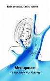 Menopause - It's Not Only Hot Flashes (eBook, ePUB) Menopause - It's Not Only Hot Flashes (eBook, ePUB)