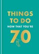 Things to Do Now That You're 70 (eBook,... - Bild 1