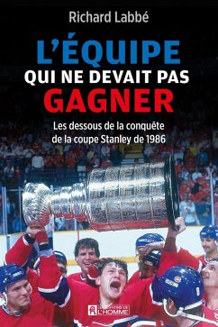 L'équipe qui ne devait pas gagner (eBook, ePUB) - Richard Labbe, Labbe