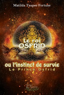 Le roi Osfrid ou l'instinct de survie Tome 1 (eBook, ePUB) - Matilda Taupee Fortune, Taupee Fortune