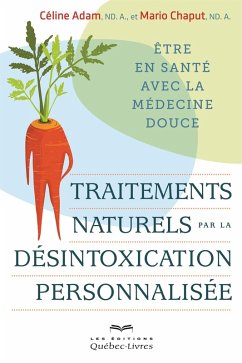 Traitements naturels par la désintoxication personnalisée (eBook, ePUB) - Celine Adam, Adam; Mario Chaput, Chaput