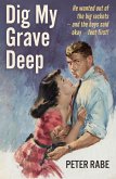 Dig My Grave Deep (eBook, ePUB) Dig My Grave Deep (eBook, ePUB)