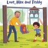 Love, Max and Teddy (eBook, ePUB) - Bild 1