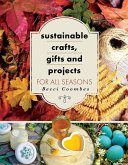 Sustainable Crafts, Gifts and Projects for All Seasons (eBook, ePUB)