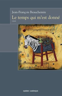 Le Temps qui m'est donné (eBook, ePUB) - Jean-Francois Beauchemin, Beauchemin