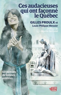 Ces audacieuses qui ont façonné le Québec (eBook, ePUB) - Louis-Philippe Messier, Messier; Gilles Proulx, Proulx