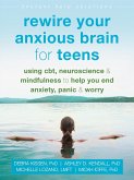 Rewire Your Anxious Brain for Teens (eBook, PDF) Rewire Your Anxious Brain for Teens (eBook, PDF)