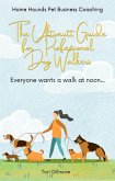 The Ultimutt Guide for Professional Dog Walkers (eBook, ePUB) The Ultimutt Guide for Professional Dog Walkers (eBook, ePUB)