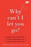 Why Can't I Let You Go? (eBook, PDF)