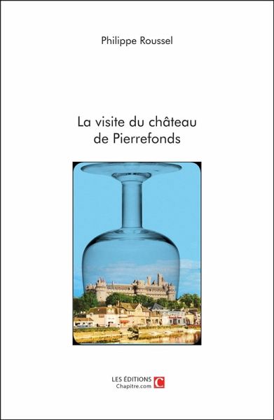 La visite du château de Pierrefonds (eBook, ePUB) La visite du château de Pierrefonds (eBook, ePUB)