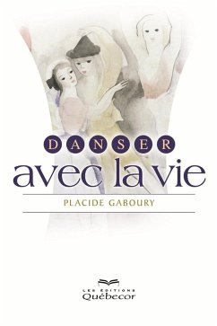 Danser avec la vie (eBook, ePUB) - Placide Gaboury, Gaboury