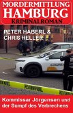 Kommissar Jörgensen und der Sumpf des Verbrechens: Mordermittlung Hamburg Kriminalroman (eBook, ePUB)