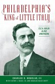 Philadelphia's King of Little Italy (eBook, ePUB) Philadelphia's King of Little Italy (eBook, ePUB)