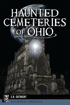 Haunted Cemeteries of Ohio (eBook, ePUB) - Cutright, E. R.