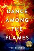 Dance Among the Flames (eBook, ePUB) Dance Among the Flames (eBook, ePUB)