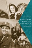 Colorado Women in World War II (eBook, ePUB) Colorado Women in World War II (eBook, ePUB)