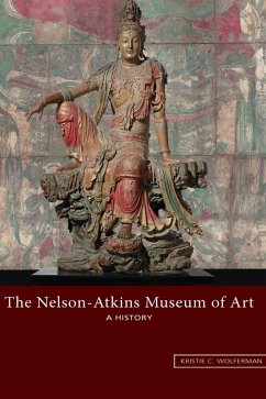 Nelson-Atkins Museum of Art (eBook, ePUB) - Kristie C. Wolferman, Wolferman