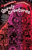 Unruly Creatures (eBook, ePUB) Unruly Creatures (eBook, ePUB)