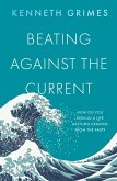 Beating Against the Current (eBook, ePUB)