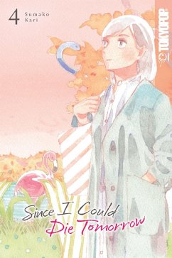 Since I Could Die Tomorrow, Volume 4 (eBook, PDF) - Sumako Kari