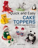 Quick and Easy Cake Toppers (eBook, PDF) Quick and Easy Cake Toppers (eBook, PDF)