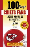 100 Things Chiefs Fans Should Know & Do Before They Die (eBook, ePUB)