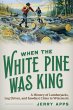 When the White Pine Was King (eBook,... - Bild 1