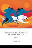I Thought There Would Be More Wolves (eBook, ePUB) I Thought There Would Be More Wolves (eBook, ePUB)