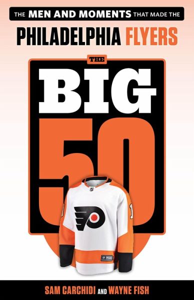 Big 50: Philadelphia Flyers (eBook, ePUB) Big 50: Philadelphia Flyers (eBook, ePUB)
