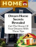 Dream Home Secrets Revealed (eBook, ePUB) Dream Home Secrets Revealed (eBook, ePUB)