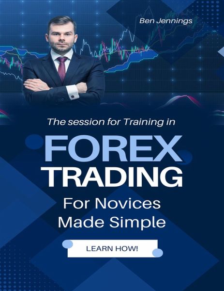 Forex Trading For Novices Made Simple (eBook, ePUB) Forex Trading For Novices Made Simple (eBook, ePUB)