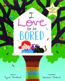 I Love to Be Bored (eBook, ePUB) I Love to Be Bored (eBook, ePUB)