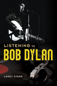 Listening to Bob Dylan (eBook, ePUB) - Larry Starr, Starr