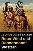 Roter Wind und Donnermond: Western (eBook, ePUB) Roter Wind und Donnermond: Western (eBook, ePUB)