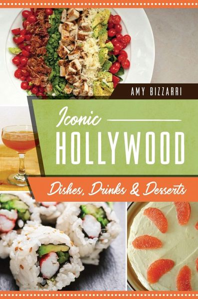 Iconic Hollywood Dishes, Drinks & Desserts (eBook, ePUB) Iconic Hollywood Dishes, Drinks & Desserts (eBook, ePUB)