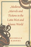 Medieval Marvels and Fictions in the Latin West and Islamic World (eBook, ePUB)