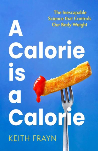A Calorie is a Calorie (eBook, ePUB) A Calorie is a Calorie (eBook, ePUB)