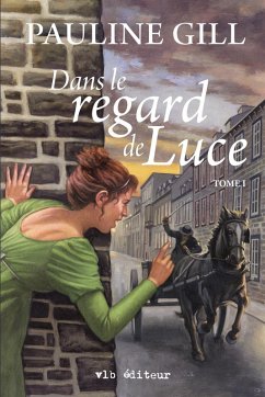 Dans le regard de Luce - Tome 1 (eBook, ePUB) Cover Dans le regard de Luce - Tome 1 (eBook, ePUB)